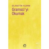 Gramsci'yi Okumak - Selahattin Yıldırım