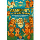 GRANDI MITI PER GRANDI BAMBINI: storie illustrate della mitologia greca per bambini.: Avventure da colorare, quiz e attività sugli eroi e dèi dell'antica Grecia.