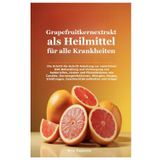 Grapefruitkernextrakt als Heilmittel für alle Krankheiten: Die Schritt-für-Schritt-Anleitung zur natürlichen GSE-Behandlung und Vorbeugung von ... Allergien, Herpes, Erkältungen, Gesc