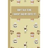 Graph Paper Composition Notebook, 6 x 9 in, 110 pages: Don't Talk To Me. I Haven't Had My Coffee Yet.: Coffee Lover Journal, Gift For Coffee Drinkers, Office Humor Notebook