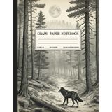 Graph Paper Composition Notebook: Quad Ruled 5x5 Wolf Misty Forest Black and White Vintage Aesthetic Illustration. For Students, Teachers. College, School, Office & Work