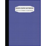 Graph Paper Notebook: Square Grid 5x5 Paper | 8.5 x 11 Inches Notebook | 110 Pages | Perfect for Science & Maths, Planning, Drawing, Sketching, Journalling