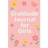 Gratitude Journal for Girls: Build Confidence and Kindness One Day at a Time