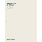 Gratitude Journal for Kids: 90 Days of Thankfulness and Mindfulness for Ages 8–10: A 90-Day Mindfulness & Gratitude Workbook for Ages 8–10