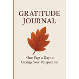 GRATITUDE JOURNAL: One Page a Day to Change Your Perspective