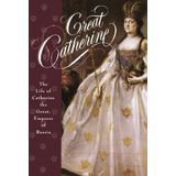 Great Catherine: The Life of Catherine the Great, Empress of Russia by Carolly Erickson (1995-08-15)