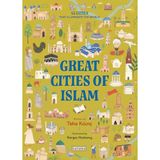 Great Cities of Islam: 45 Cities That Illuminate the World