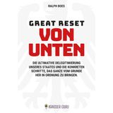 Great Reset von unten: Die ultimative Delegitimierung unseres Staates und die konkreten Schritte, das Ganze vom Grunde her in Ordnung zu bringen.