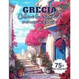Grecia, colora i tuoi ricordi di vacanza in Grecia: Libro da colorare per adulti