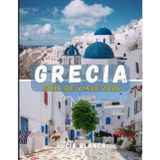 GRECIA GUÍA DE VIAJE 2026: Un acompañamiento detallado a la arqueología, la belleza escénica y la excelencia culinaria de Grecia