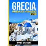 GRECIA GUIDA DI VIAGGIO 2025