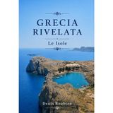 Grecia rivelata: Le Isole (Viaggio nella cultura e nel paesaggio, Band 1)