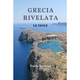 Grecia rivelata: Le Isole (Viaggio nella cultura e nel paesaggio, Band 2)