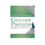 Greener Pastures: 15 years of living the American Dream: Opportunities, Challenges, Triumphs and Next Steps
