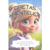 Gretas Abenteuer - Gute Nacht Geschichten für Kinder: 5 zuckersüsse Gute Nacht Geschichten mit Greta