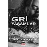 Gri Yaşamlar - Harun Bayrak