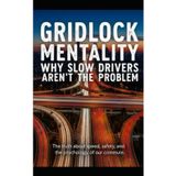 Gridlock Mentality Why Slow Drivers Aren't the Problem