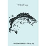 Grit & Grace: The Female Angler's Fishing Log