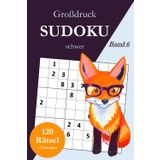 Großdruck Sudoku schwer - Band 6: 120 schwierige Sudoku Rätsel in großer Schrift für Kenner und Könner mit Lösungen