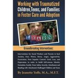 [Groundbreaking Interventions: Working with Traumatized Children, Teens and Families in Foster Care and Adoption] [By: Yoffe, M.F.T., Jeanette] [August, 2014]