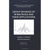Group Inverses of M-Matrices and Their Applications (Chapman & Hall/CRC Applied Mathematics & Nonlinear Science) by Stephen J. Kirkland (2012-12-18)