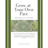 Grow at Your Own Pace: Workbook & Journal: 52 Lists to Cultivate the You You’re Becoming