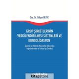 Grup Şirketlerinin Vergilendirilmesi Sistemleri ve Konsolidasyon - Gülşen Gedik