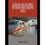 Guía de Vacaciones En Tren Por Europa 2026: Cómo viajar por Europa de forma cómoda, económica y sin estrés en tren: 19