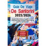 GUÍA DE VIAJE DE SANTORINI 2025/2026: Descubre lo Mejor de Santorini: Principales Atracciones, Tesoros Ocultos, Playas, Gastronomía, Hoteles e Itinerarios para un Viaje Inolvidable a Grecia