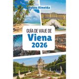 Guía de viaje de Viena 2026: Elegancia imperial, herencia musical y cultura del café