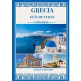 GUÍA DE VIAJES DE GRECIA 2025-2026: Explora la capital histórica de Grecia como un auténtico local: atracciones imprescindibles, joyas ocultas, ... de expertos para un viaje inolvidable.