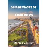 GUÍA DE VIAJES DE LIMA 2025: CULTURA, COSTAS Y COMIDA CALLEJERA QUE VALE LA PENA HABLAR