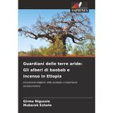 Guardiani delle terre aride: Gli alberi di baobab e incenso in Etiopia