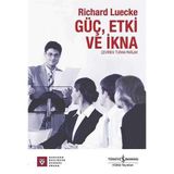 GÜÇ, ETKI VE İKNA - RICHARD LUECKE