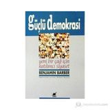 GÜÇLÜ DEMOKRASI YENI BIR ÇAĞ İÇİN KATILIMCI SIYASET - BENJAMIN R. BARBER