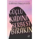 Güçlü Kadını Serbest Bırakın - Clarissa Pinkola Estes