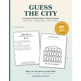 Guess the City: A Coloring Activity Book of World Capitals – 80 Capital Cities, Fun Facts & Landmarks to Color for Kids Ages 7-10 (Guess & Color)