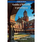 Guida a Vercelli e provincia: Dove dormire, mangiare e fare acquisti