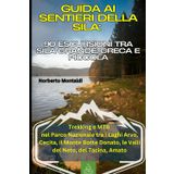 Guida ai Sentieri della Sila: 90 Escursioni tra Sila Grande, Greca e Piccola: Trekking e MTB nel Parco Nazionale tra i Laghi Arvo, Cecita, il Monte Botte Donato, le Valli del Neto, del Tacina, Amato