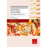 Guida al trattamento dell'ADHD in età adulta. Dalla diagnosi all'intervento non farmacologico (Psicologia)