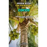 Guida alla Coltivazione del Cocco: Impara come coltivare ottimo Cocco