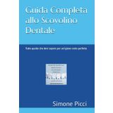 Guida Completa allo Scovolino Dentale: Tutto quello che devi sapere per un'igiene orale perfetta (Prendersi Cura del Sorriso, Band 1)