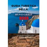 GUIDA TURISTICA DELLA GRECIA MERIDIONALE 2025: Una guida completa alle novità del 2025