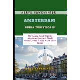 Guida Turistica di Amsterdam 2025 - 2026: Un Viaggio Locale Ispirato Attraverso Quartieri, Gioielli Nascosti, Posti di Cibo e Gite di un Giorno
