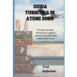 GUIDA TURISTICA DI ATENE 2025: Principali attrazioni Monumenti e luoghi di interesse imperdibili nella capitale della Grecia.
