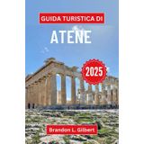 Guida turistica di Atene 2025: Svelare mito, maestosità e meraviglie moderne nel cuore della Grecia