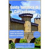Guida turistica di Carcassonne 2024: Conquista il tempo: torna indietro alla maestosità medievale di Carcassonne