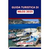 GUIDA TURISTICA DI MILOS 2025: Esplora la gemma nascosta della Grecia