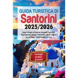 GUIDA TURISTICA DI SANTORINI 2025/2026: Scopri il Meglio di Santorini: Attrazioni Imperdibili, Tesori Nascosti, Spiagge, Gastronomia, Hotel e Itinerari per un Viaggio Indimenticabile in Grecia