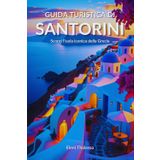 Guida turistica di Santorini: Scopri l'isola iconica della Grecia
